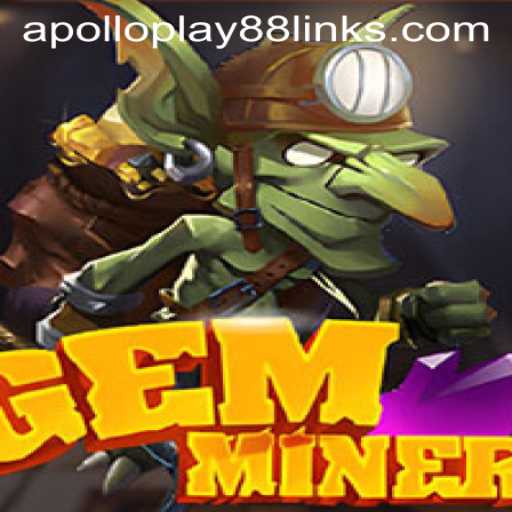 Exploring the Adventure of GemMiner with Apollo Play88